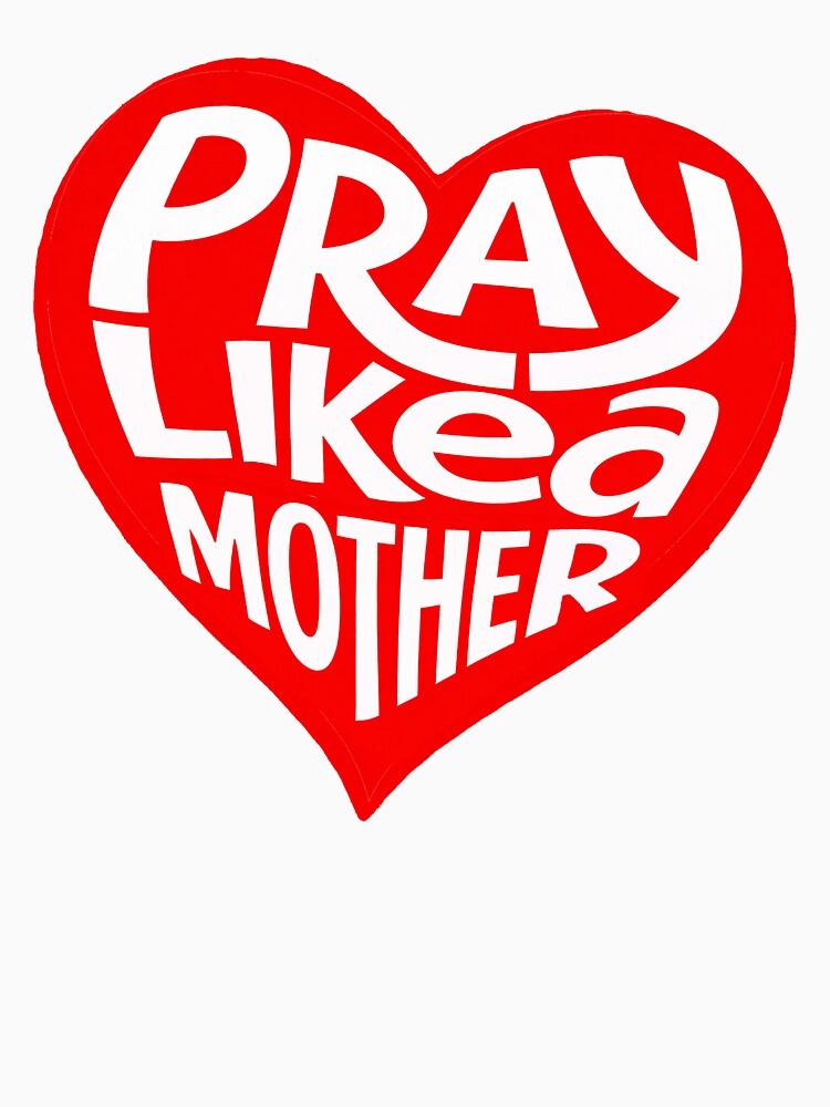 Pray Like a Mother by redskysign