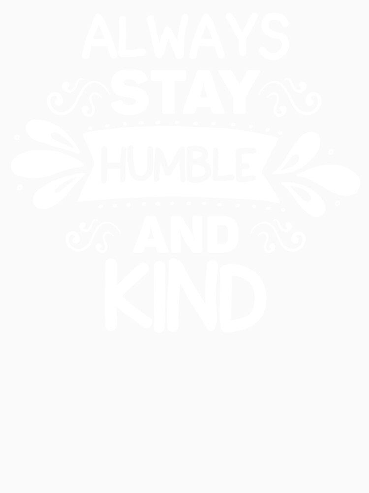 Always Stay  Humble and Kind by Giro-design