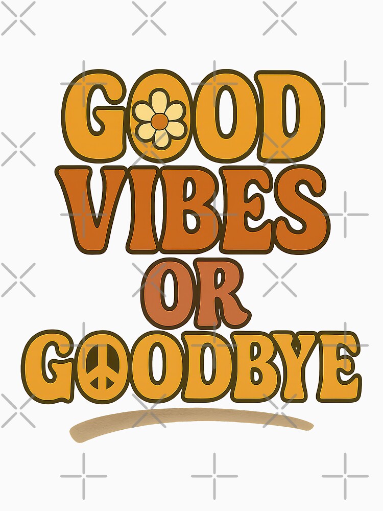 Good Vibes or Goodbye | Retro Bold No Drama Peace Sign Design by inkoutninja