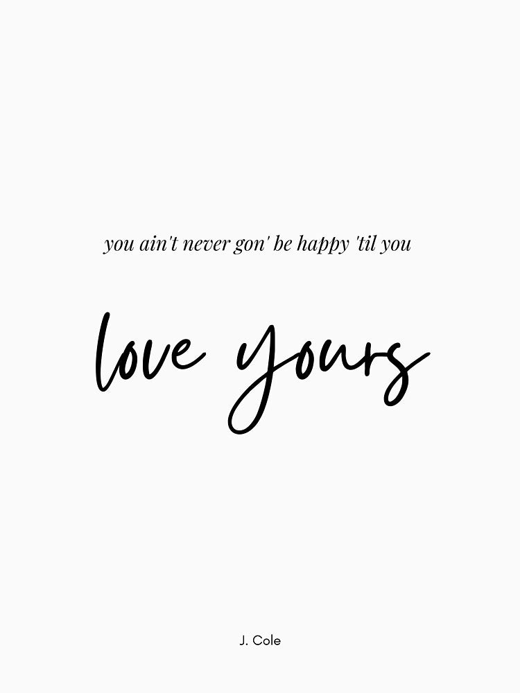 You ain't never gon' be happy 'til you love yours by Northstone