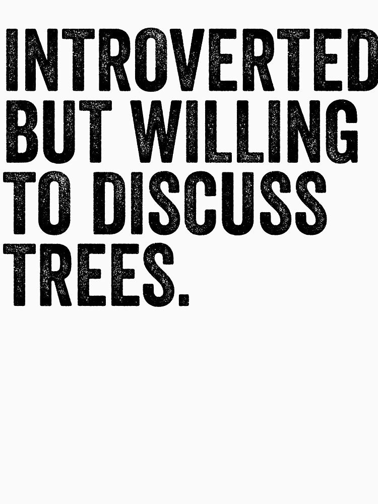 Introverted But Willing To Discuss Trees by kamrankhan