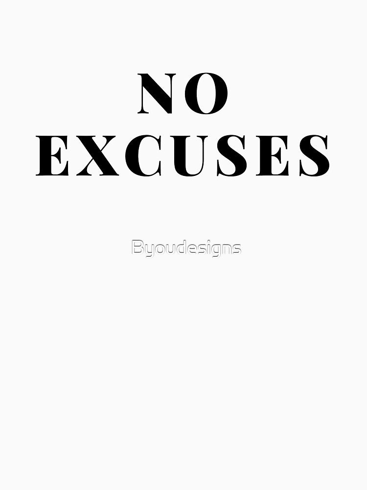 No Excuses ! by Byoudesigns
