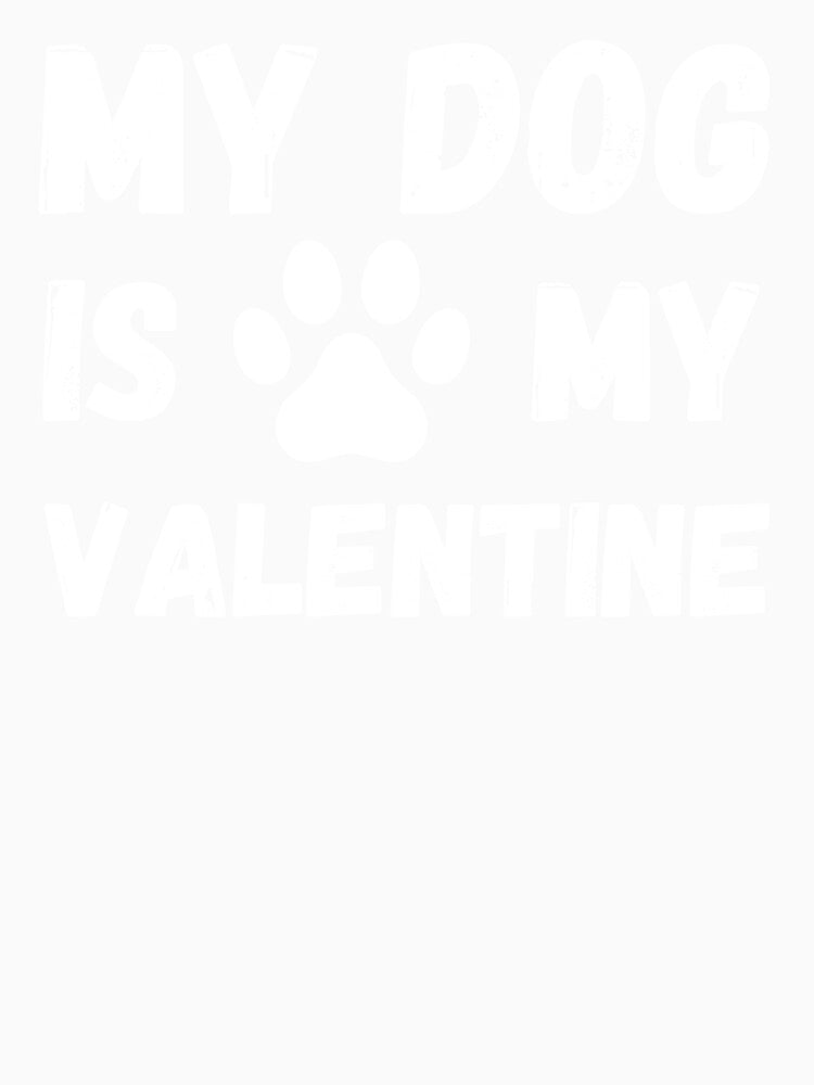 My Dog Is My Valentine by PWD-Design