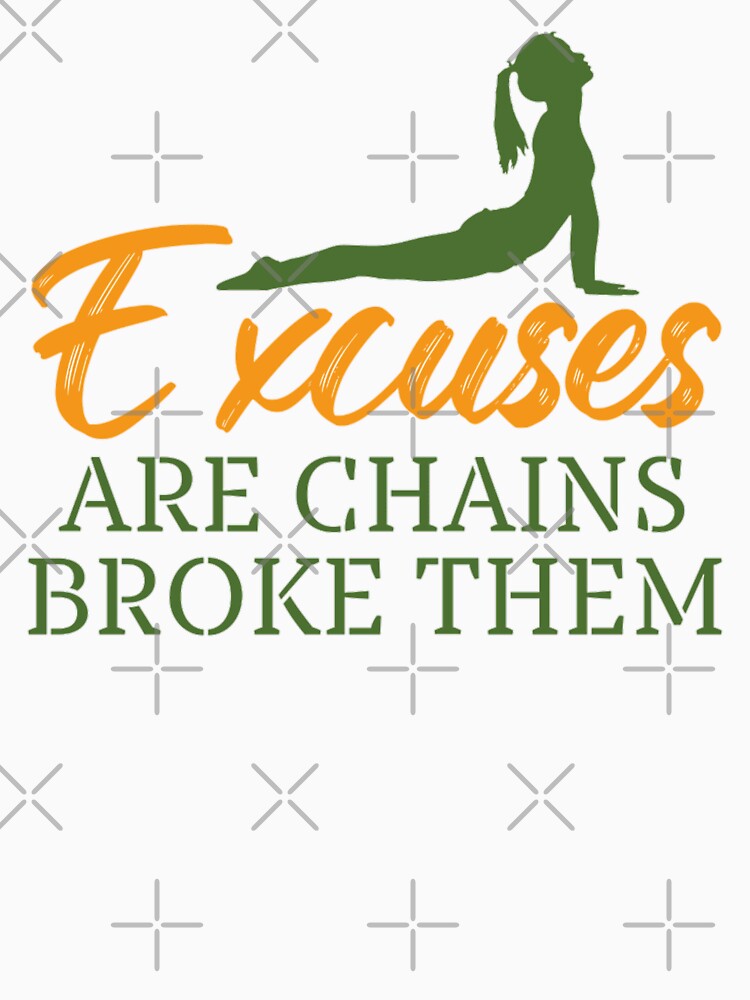 Excuses Are Chains Break Them by chetan786