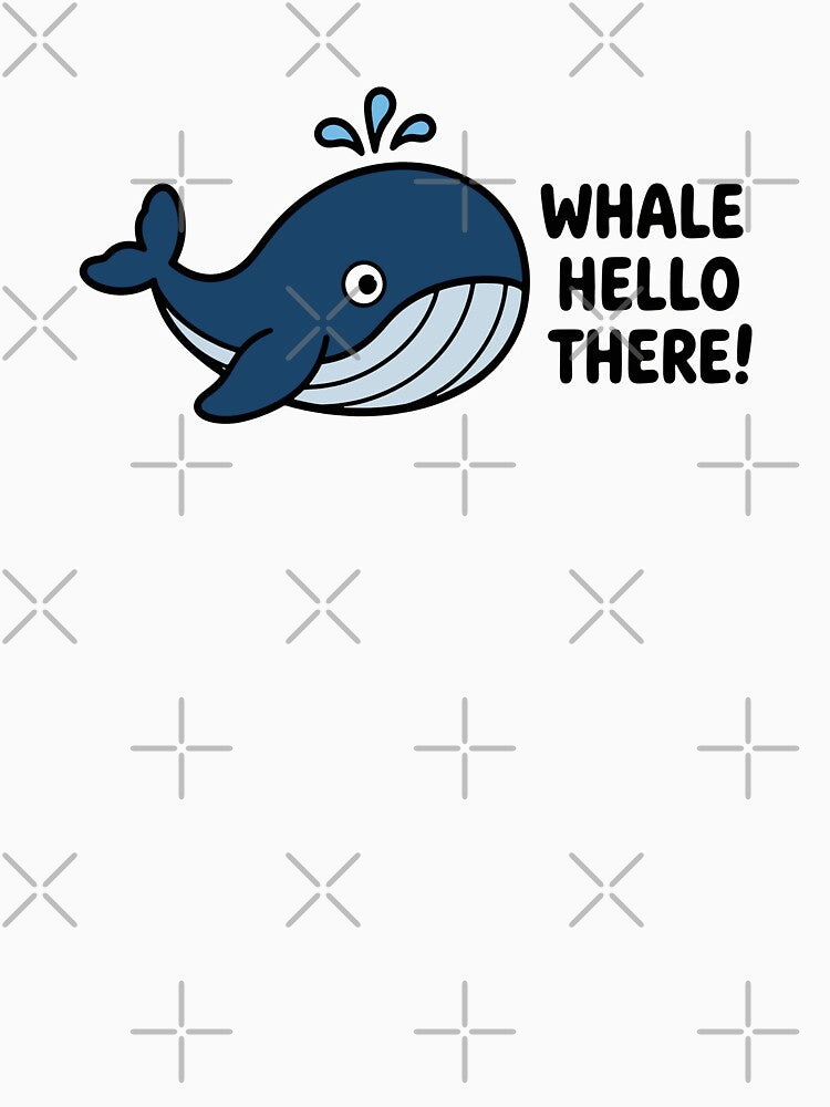 Whale Hello There - Cute Whale Pun by cladeart