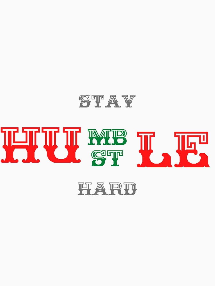 Stay Humble Hustle Hard by kocakashop