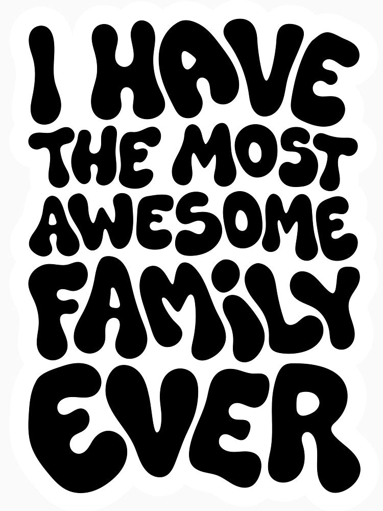 I have the most awesome family ever - Family gift idea by billky