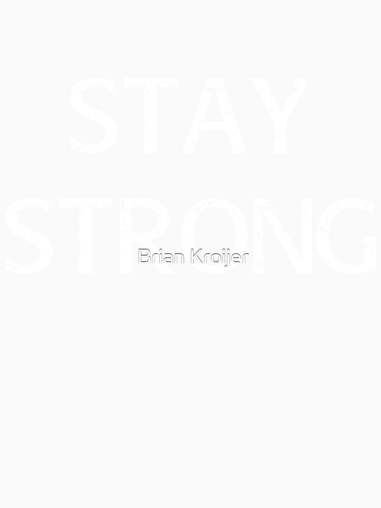 Stay strong by Brian Kroijer