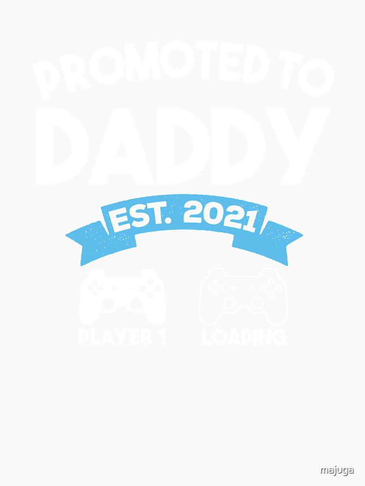 Promoted to Daddy Its a Boy Est 2021 - Gamer Soon to be Dad by majuga