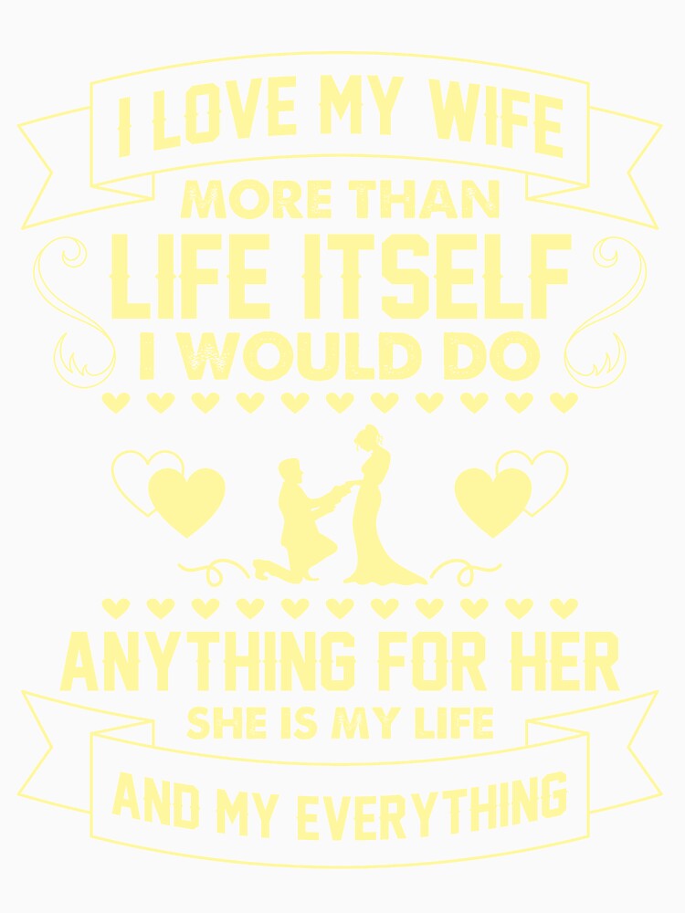 I love my wife more than life itself by mmos