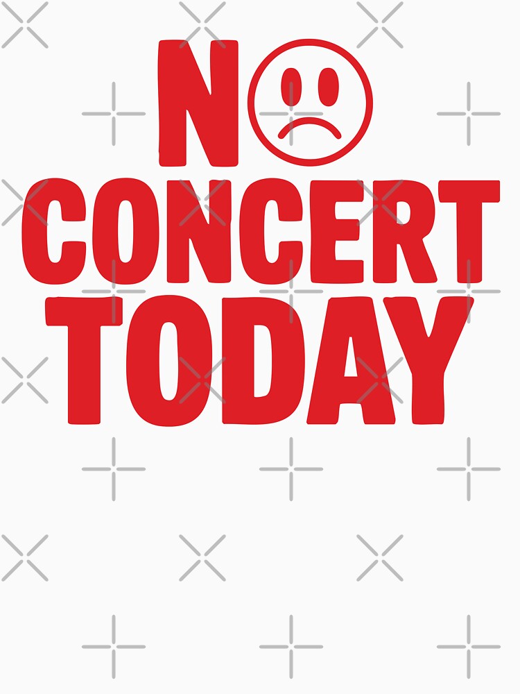 No Concert Today Minimalist Funny Sad Face Design by TeeLabDesign