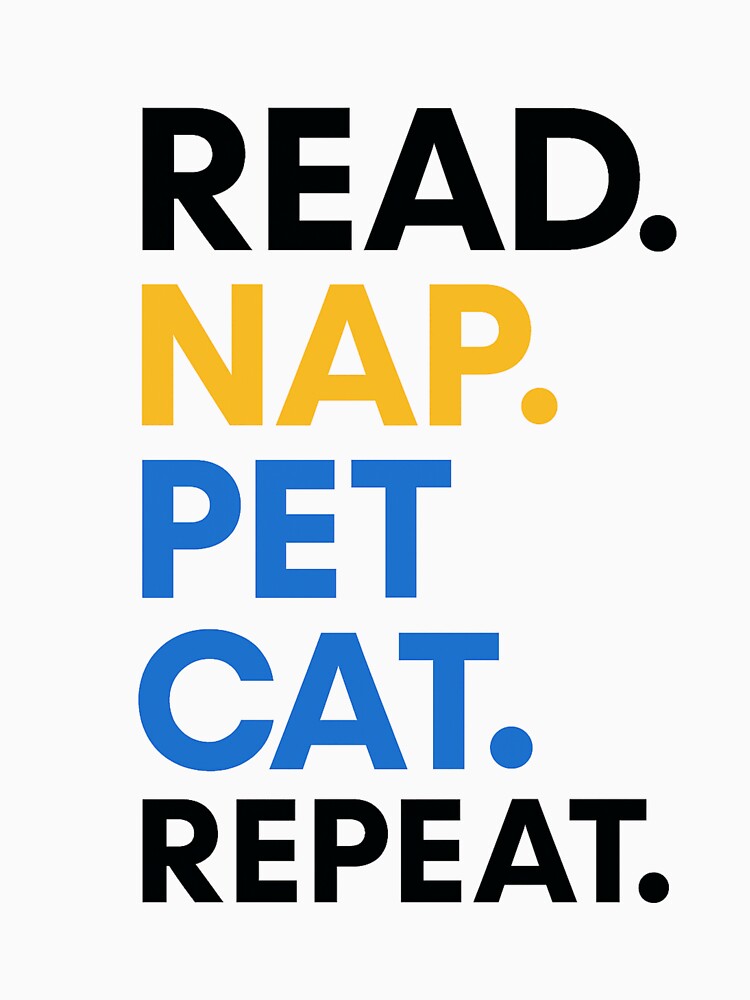 Read. Nap. Pet Cat. Repeat. – cozy bookish cat routine by PurfectAttitude