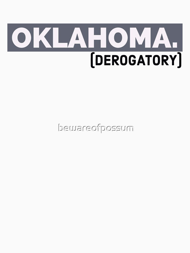 Oklahoma (derogatory) by bewareofpossum