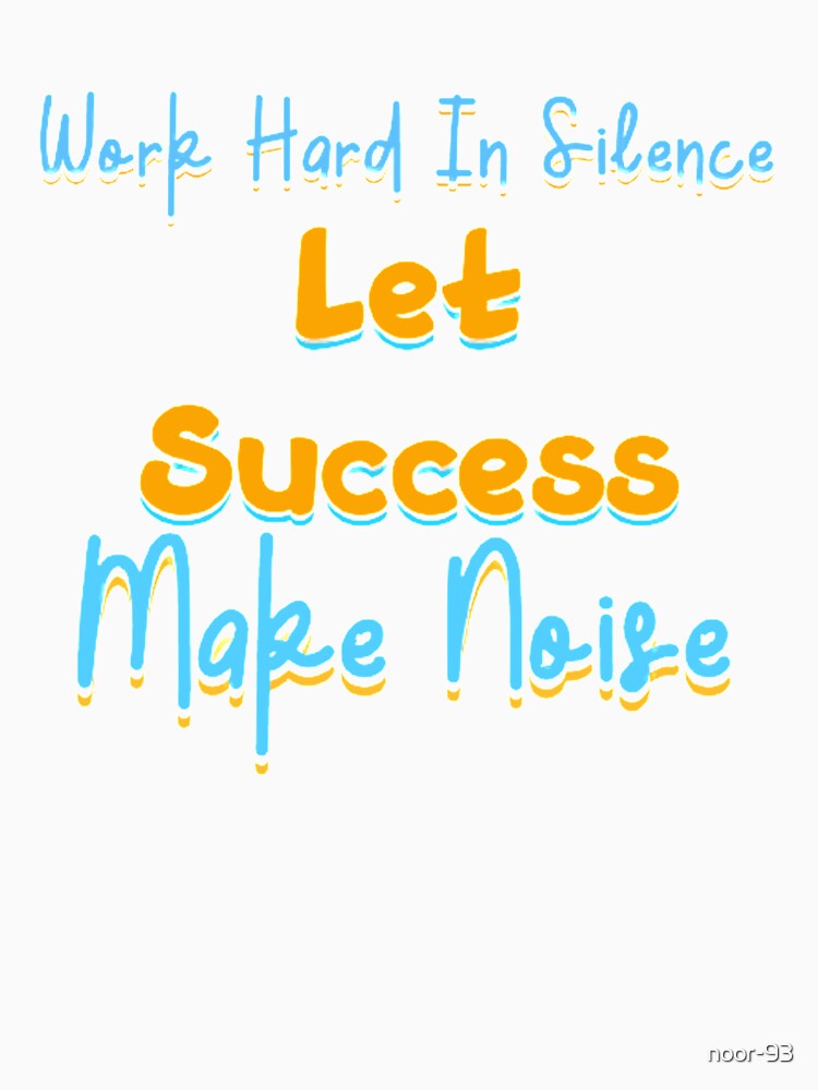 Work Hard  In Silence Let Success Make Noise by noor-93