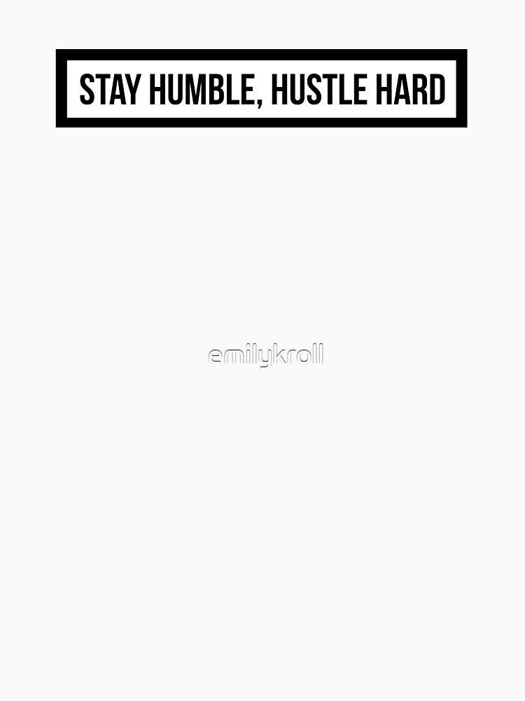 stay humble hustle hard by emilykroll