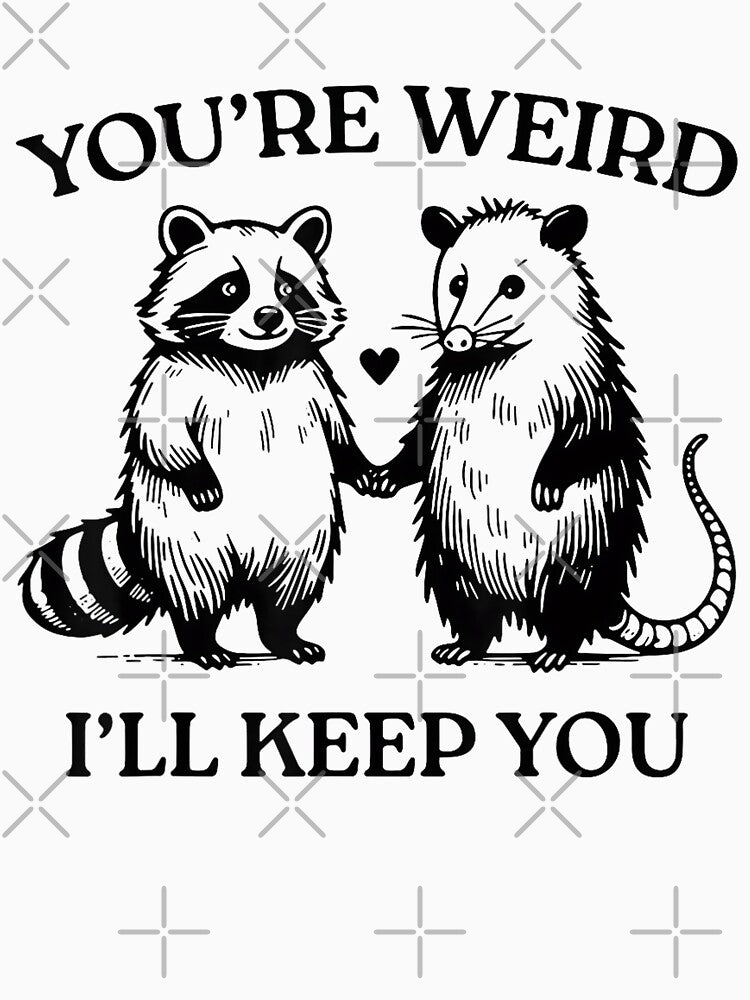 You're Weird I'll Keep You Funny Raccoon Opossum by FantasyFablesC
