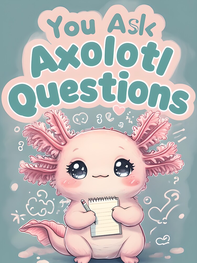 You Ask Axolotl Questions Design | Cute Pastel Axolotl Art | Kawaii Pink Cartoon Anime Decor | Adorable Animal Room Print by ShopAyejaeys