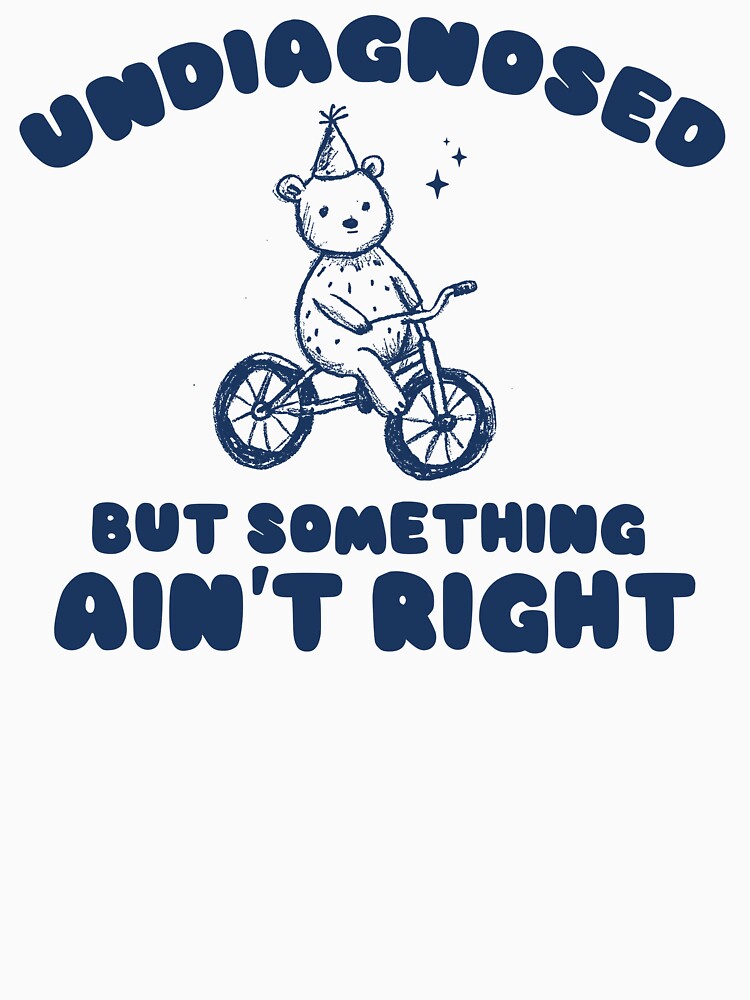 Undiagnosed But Something Ain't Right, Retro Cartoon T Shirt, Weird T Shirt, Meme T Shirt, Trash Panda T Shirt, Unisex by samidsou