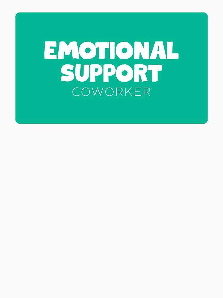 Emotional Support Coworker by musthavewords