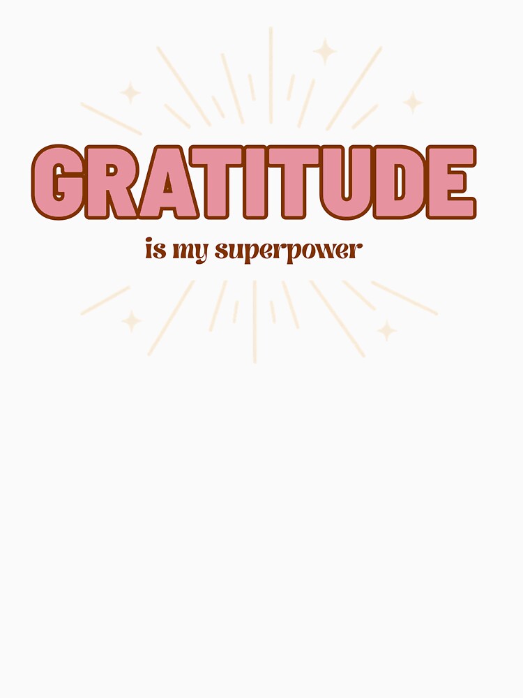 Gratitude is My Superpower – Positive Affirmation Design by PJZShop