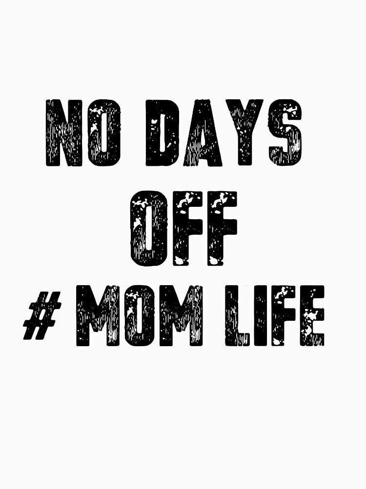 Mom Life - No Days Off by lehnhattien