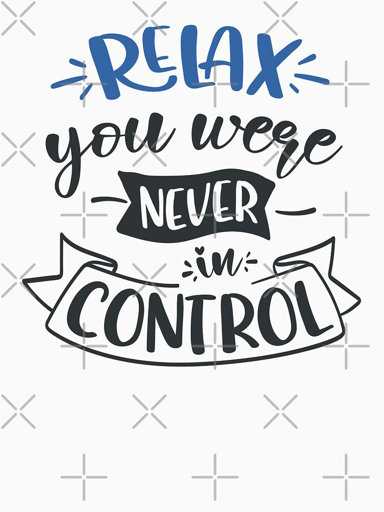 Relax You Were Never In Control by FOX1999-Design