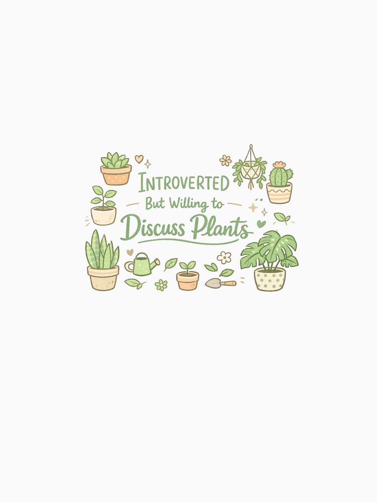 Introverted But Willing to Discuss Plants – Cute Plant Lover Design by Vermeli