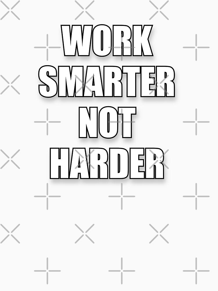 Work Smarter Not Harder by ArtCollectables