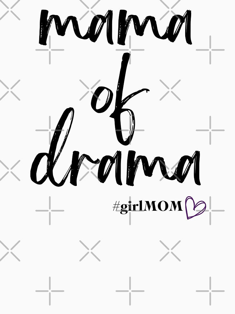 Mama of Drama #GirlMom by BeYOUtifulFaith