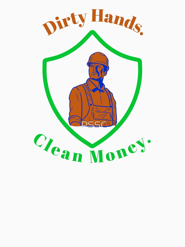 Dirty Hands. Clean Money. by PSSC