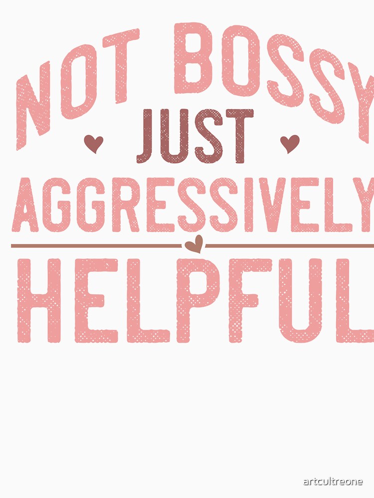 Not Bossy, Just Aggressively Helpful – Funny Mom Quote by artcultreone