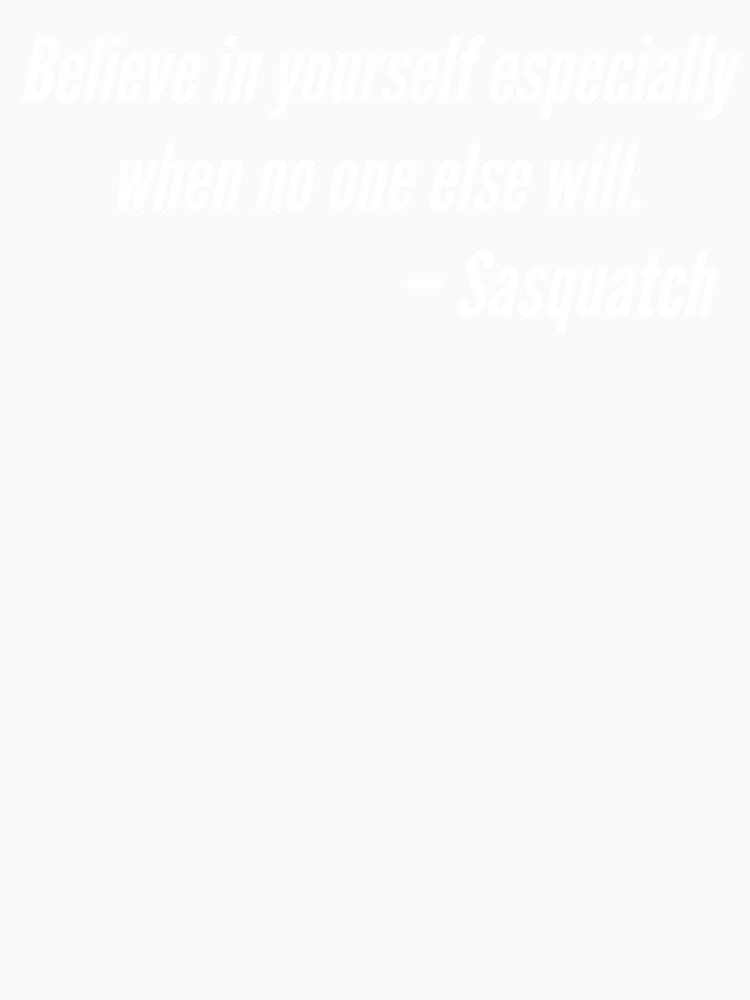 Inspirational Sasquatch quote. by dcanimal