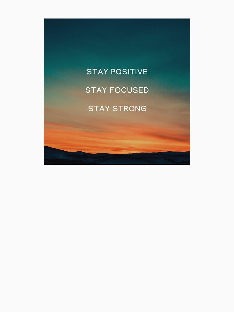 Stay positive - Stay focused - Stay strong by Hartsygarden