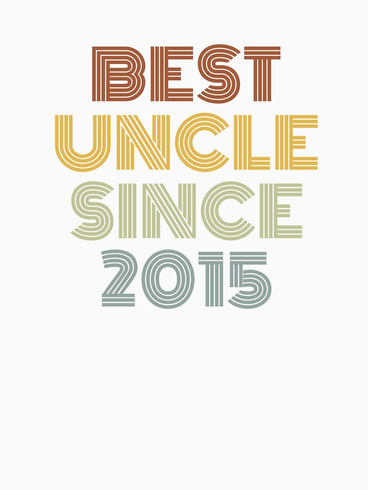 Best Uncle Since 2015 by Vanover Designs