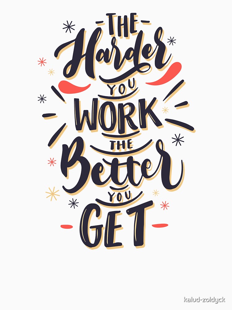 "The harder you work the better you get" by kalud-zoldyck