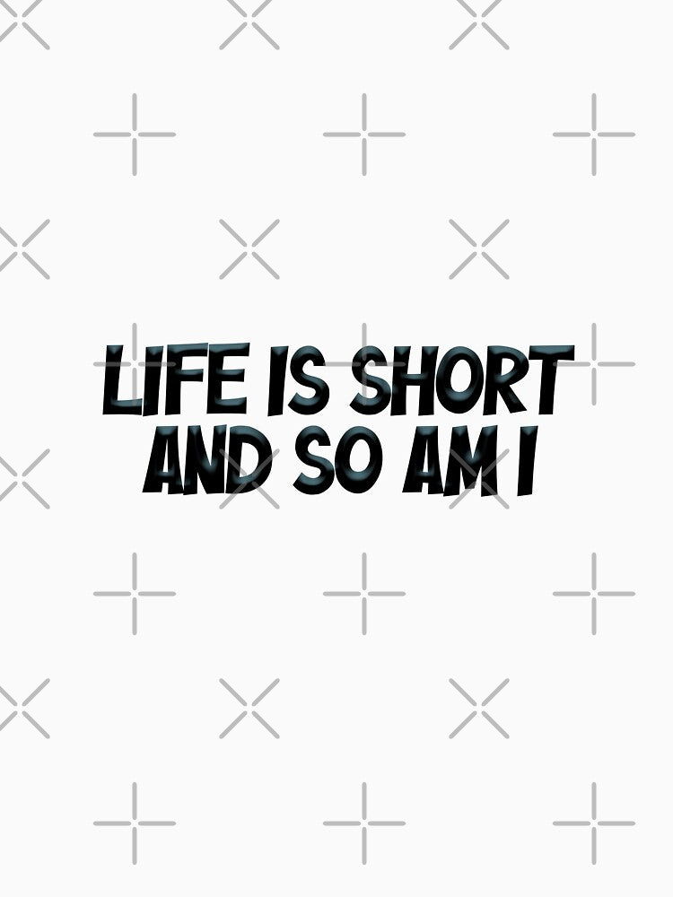 Life is short and so am I by lunacarter
