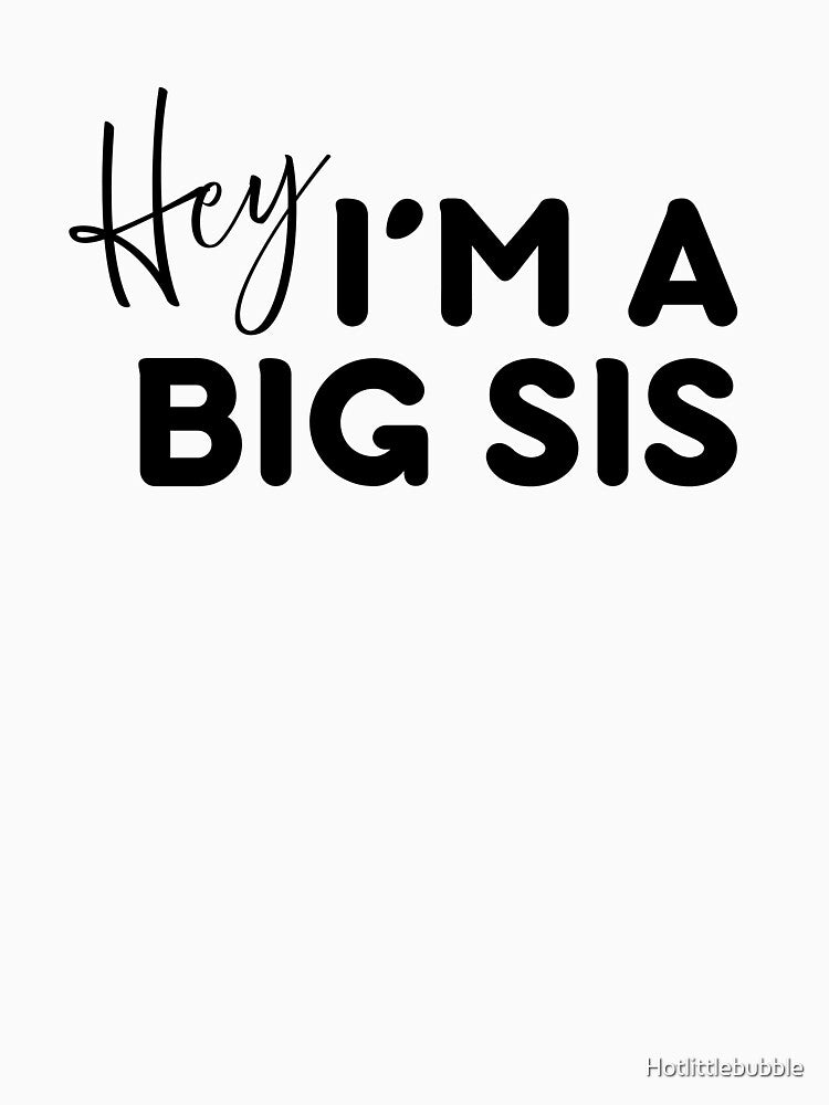 Hey I'm A Big Sister by Hotlittlebubble