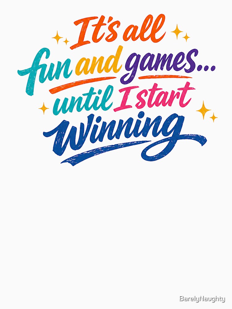 It’s All Fun & Games… Until I Start Winning by BarelyNaughty