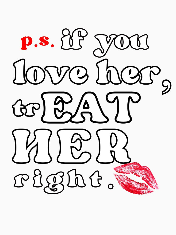 if you love her  treat her right by Havic  Tees