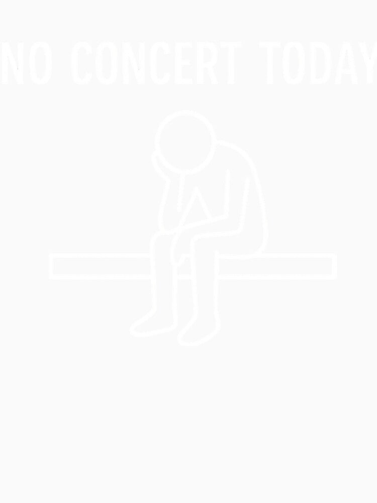 No Concert Today Sad Live Music Concert Lovers by NightWisdom