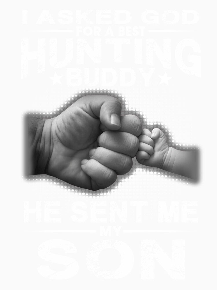 Family I asked God for best Hunting Buddy He sent me my Son by LeHongTien