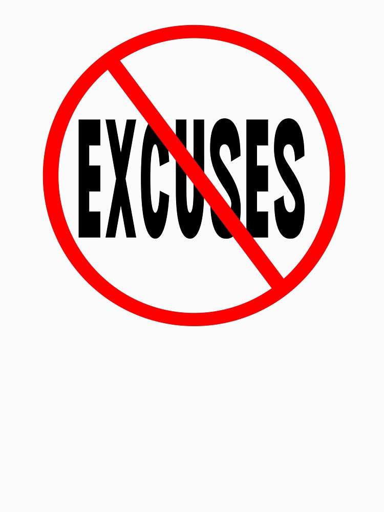 No Excuses Funny Design by kwbord
