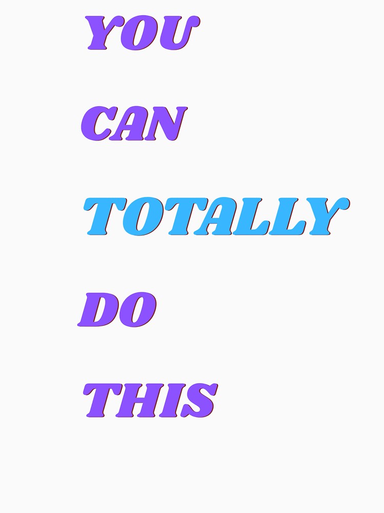 You Can Totally Do This Motivational T-shirt Gifts by ZemVibe