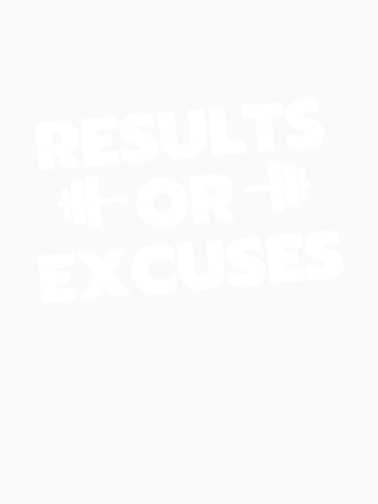 RESULTS OR EXCUSES by successmom