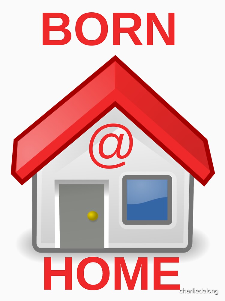 Born At Home by charliedelong