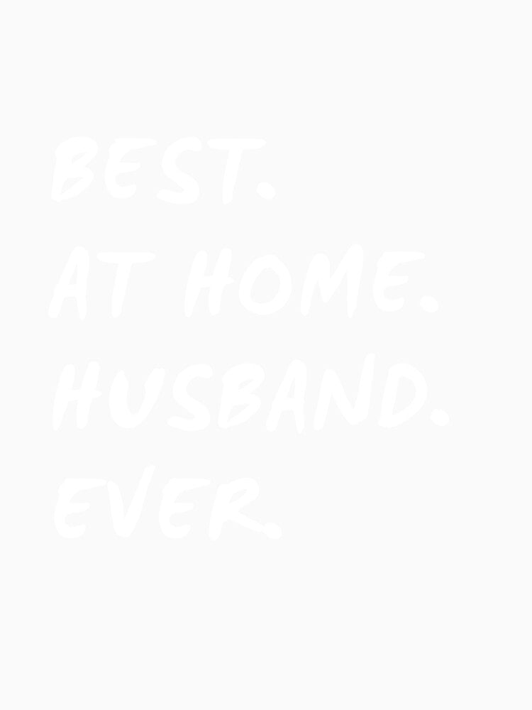 BEST AT HOME HUSBAND EVER by successmom