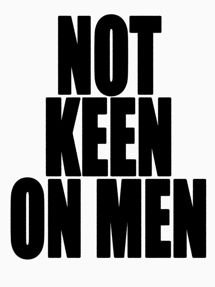 NOT KEEN ON MEN by Savant2001