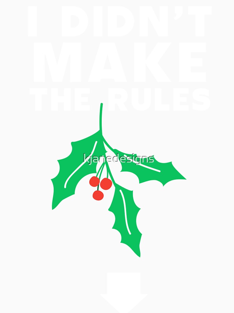 I Didn't Make The Rules by kjanedesigns