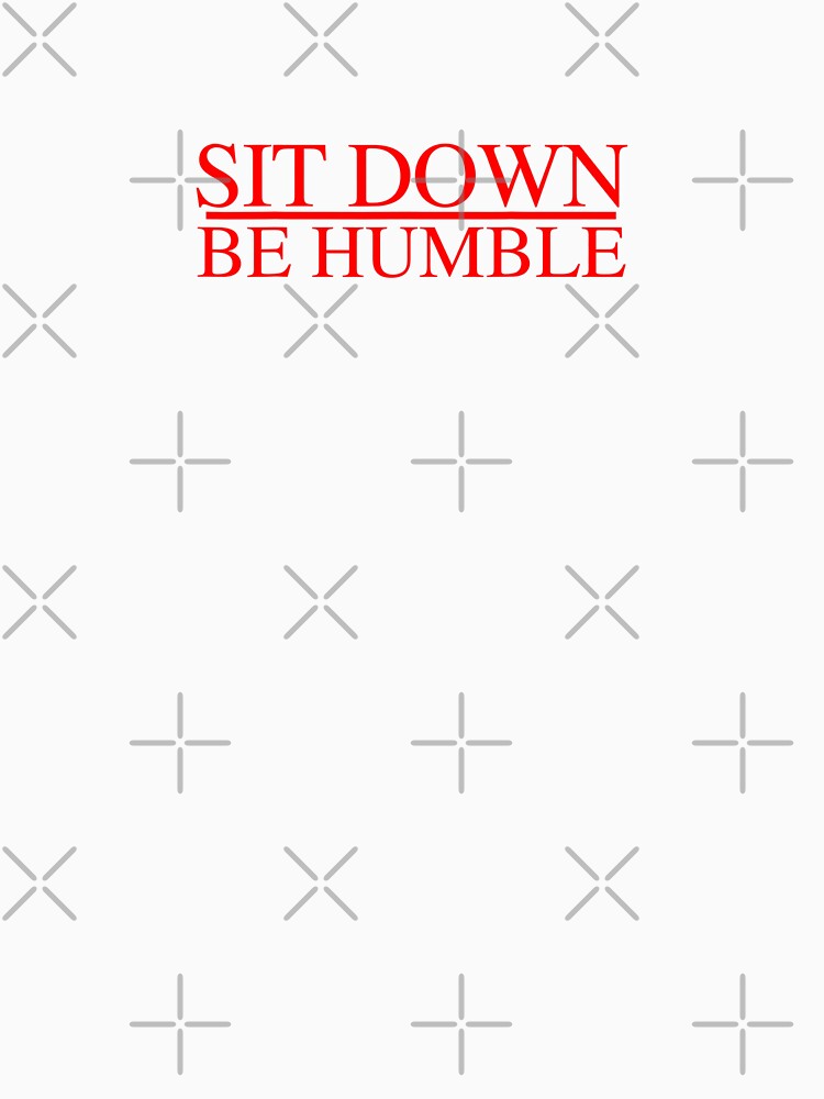 Sit Down Be Humble Rap Concert Rap Graphic Design by josephpeti