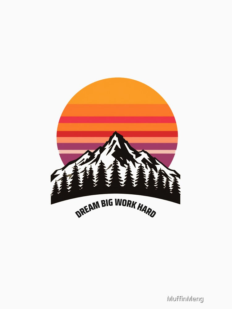 Dream Big Work Hard Retro Mountain Sunset by MuffinMeng ⭐⭐⭐⭐⭐
